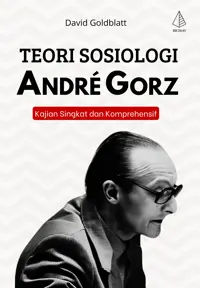 Teori Sosiologi Andrè Gorz: Kajian Singkat dan Komprehensif — David Goldblatt — sampul