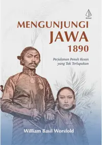 Mengunjungi Jawa 1890; Perjalanan Penuh Kesan yang Tak Terlupakan — William Basil Worsfold — sampul