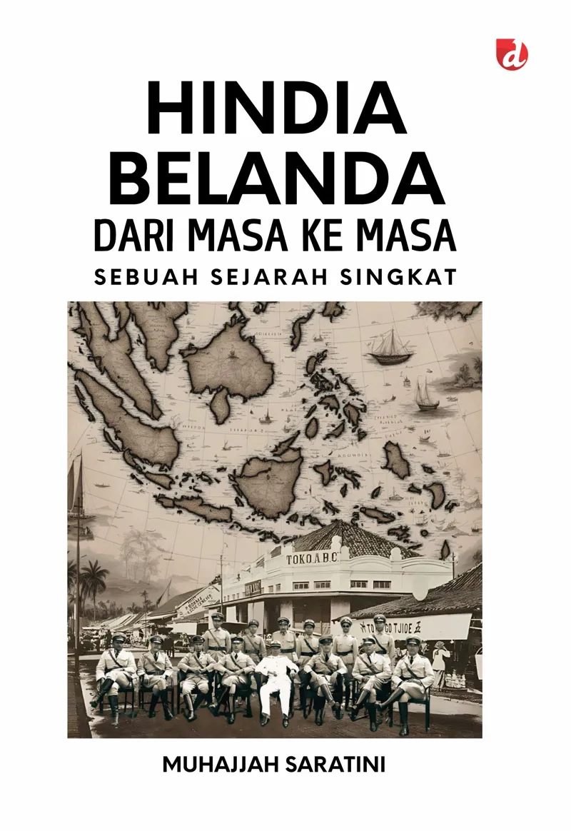 Buku Hindia Belanda Dari Masa ke Masa; Sebuah Sejarah Singkat oleh Muhajjah Saratini