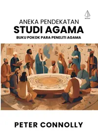 Aneka Pendekatan Studi Agama; Buku Pokok Para Peneliti Agama — Peter Connolly — sampul
