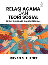 Relasi Agama dan Teori Sosial; Buku Pokok Para Akademisi Sosial — Bryan S. Turner — sampul