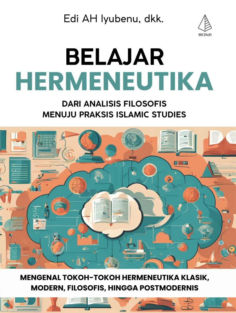 Buku Belajar Hermeneutika; dari Analisis Filosofis menuju Praksis Islamic Studies oleh dkk., Edi AH Iyubenu