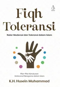 Fiqh Toleransi; Nalar Moderasi dan Toleransi dalam Islam