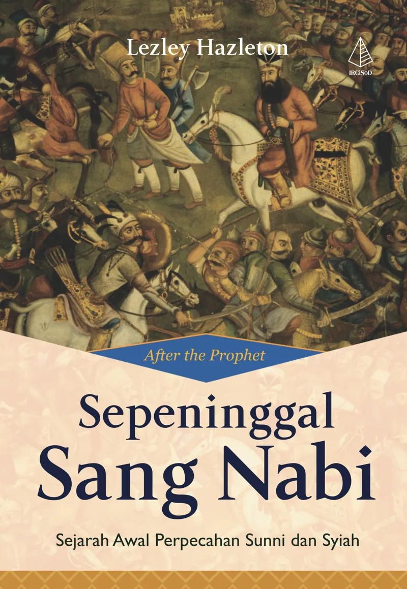 Buku Sepeninggal Sang Nabi; Sejarah Awal Perpecahan Sunni dan Syiah oleh Lesley Hazleton