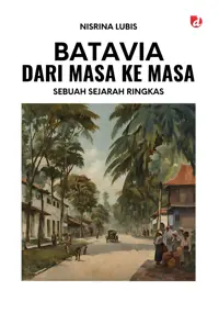 Batavia dari Masa ke Masa; Sebuah Sejarah Ringkas — Nisrina Lubis — sampul