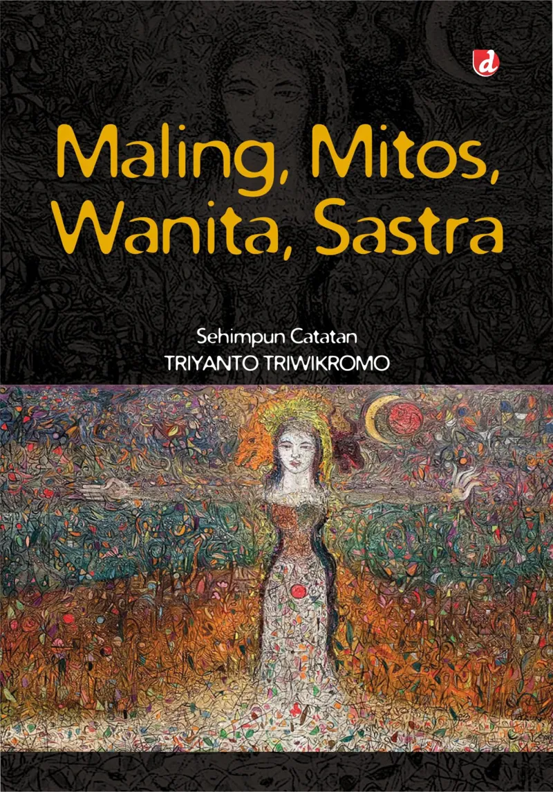 Buku Maling, Mitos, Wanita, Sastra oleh Triyanto Triwikromo