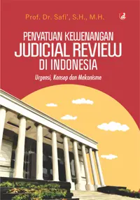 Penyatuan Kewenangan Judicial Review di Indonesia: Urgensi, Konsep, dan Mekanismenya (TIDAK ADA STOK) — S.H. — sampul
