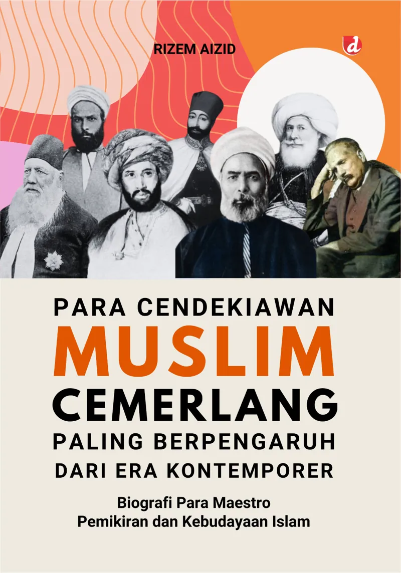 Buku (Era Kontemporer) Para Cendekiawan Muslim Cemerlang Paling Berpengaruh dari Era Kontemporer: Biografi Para Maestro Pemikiran dan Kebudayaan Islam oleh Rizem Aizid
