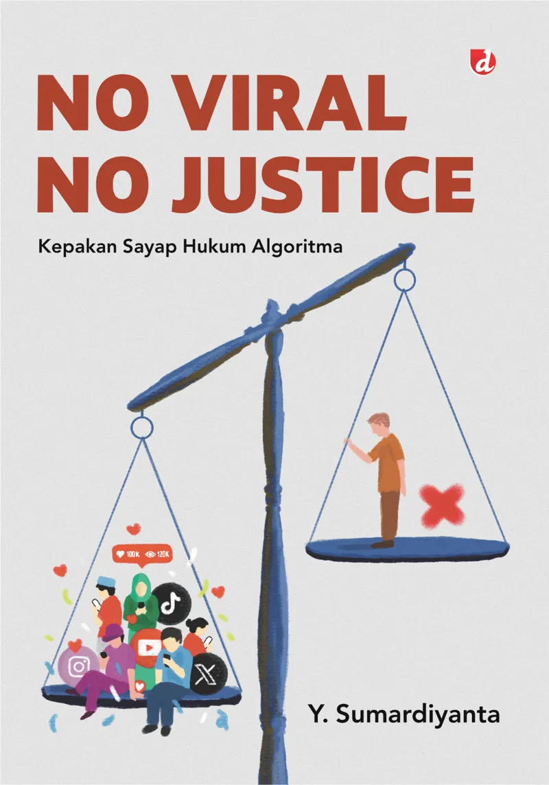 Buku No Viral No Justice: Kepakan Sayap Hukum Algoritma oleh Y. Sumardiyanta