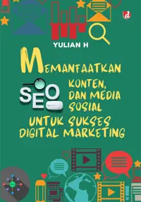 Memanfaatkan SEO, Konten, dan Media Sosial untuk Sukses Digital Marketing — Yulian H — sampul