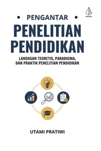 Pengantar Penelitian Pendidikan; Landasan Teoretis, Paradigma, dan Praktik Penelitian Pendidikan — Utami Pratiwi — sampul