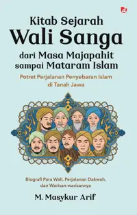 Kitab Sejarah Wali Sanga dari Masa Majapahit sampai Mataram Islam; Potret Perjalanan Penyebaran Islam di Tanah Jawa — M. Masykur Arif — sampul