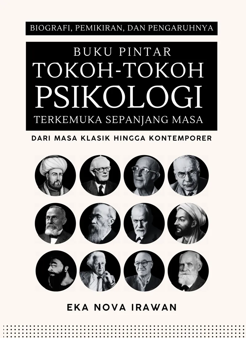 Buku Buku Pintar Tokoh-Tokoh Psikologi Terkemuka Sepanjang Masa dari Masa Klasik hingga Kontemporer oleh Eka Nova Irawan