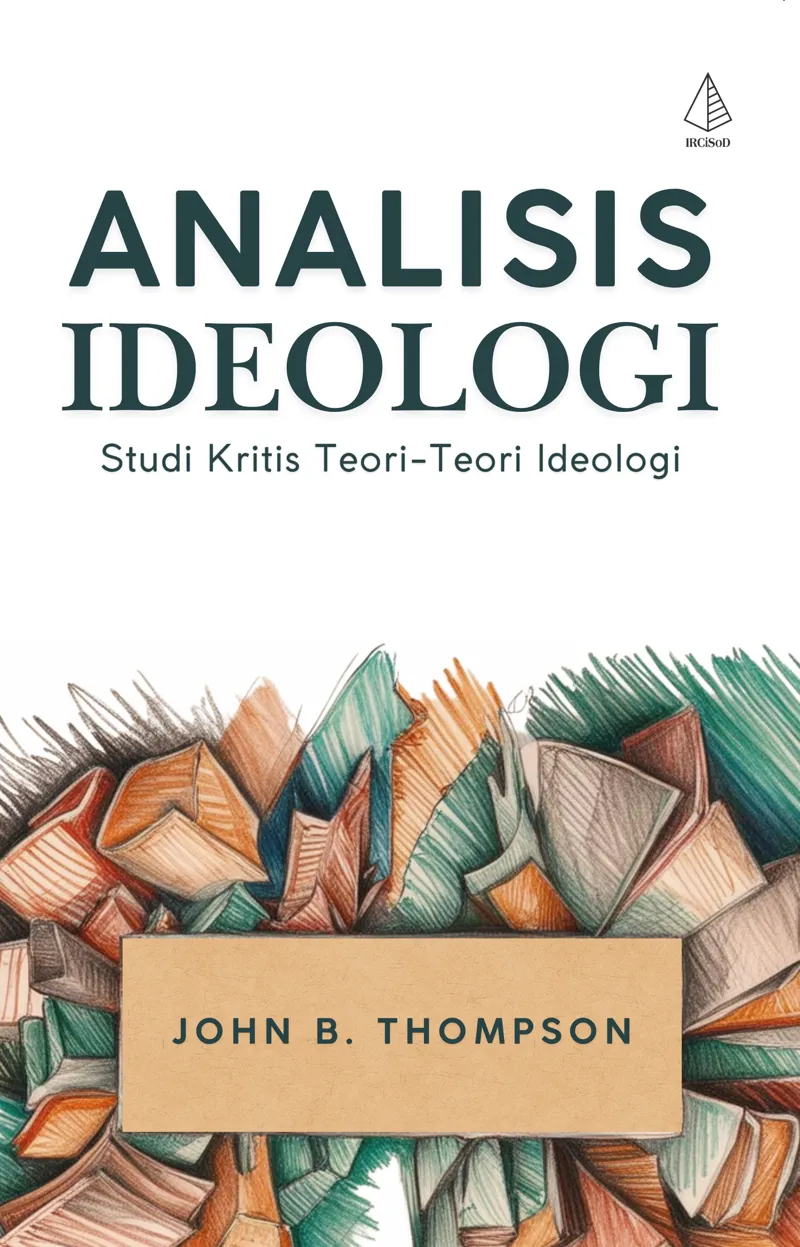 Buku Analisis Ideologi; Studi Kritis Teori-Teori Ideologi oleh John B. Thompson