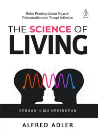 The Science Of Living: Buku Penting dalam Sejarah Psikoanalisis dan Terapi Adlerian — Alfred Adler — sampul