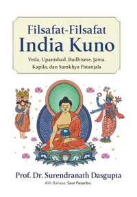Filsafat-Filsafat India Kuno: Veda, Upanishad, Budhisme, Jaina, Kapila, dan Samkhya Patanjala — Prof. Dr. Surendranath Dasgupta — sampul