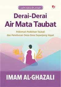 Derai-Derai Air Mata Taubat: Pedoman-Pedoman Taubat dan Penebusan Dosa-Dosa Sepanjang Hayat — Imam al-Ghazali — sampul