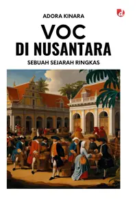 VOC di Nusantara; Sebuah Sejarah Ringkas — Adora Kinara — sampul