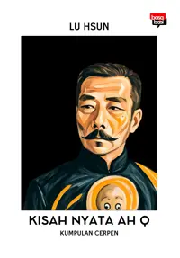 Kisah Nyata Ah Q; Kumpulan Cerpen — Lu Hsun — sampul
