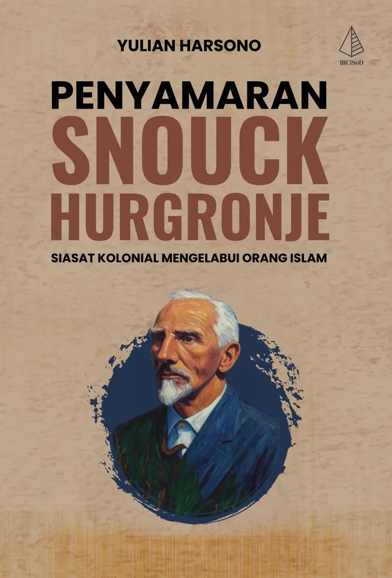 Buku Penyamaran Snouck Hurgronje; Siasat Kolonial Mengelabui Orang Islam oleh Yulian Harsono