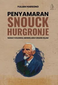 Penyamaran Snouck Hurgronje; Siasat Kolonial Mengelabui Orang Islam — Yulian Harsono — sampul