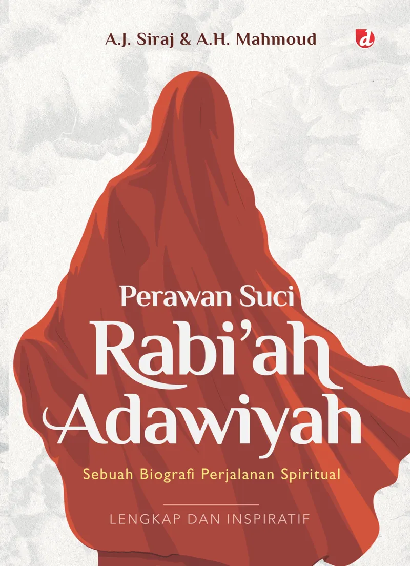 Buku Perawan Suci Rabi'ah Adawiyah; Sebuah Biografi Perjalanan Sipritual oleh A.J. Siraj, A.H. Mahmoud