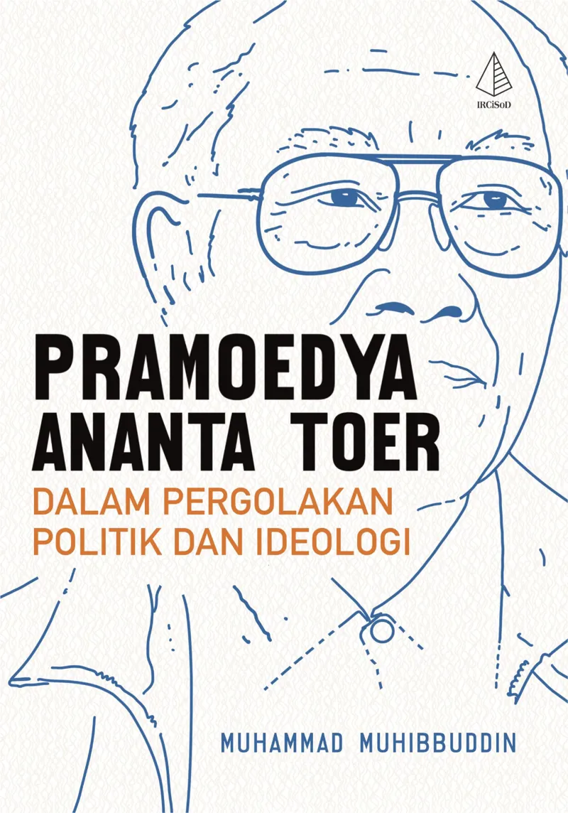 Buku Pramoedya Ananta Toer dalam Pergolakan Politik dan Ideologi oleh Muhammad Muhibbuddin