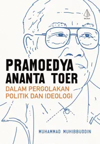 Pramoedya Ananta Toer dalam Pergolakan Politik dan Ideologi — Muhammad Muhibbuddin — sampul