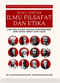 Buku Pintar Ilmu FIlsafat dan Etika; dari Era Klasik hingga Kontemporer, dari Dunia Barat dan Islam — Dr. Fu’ad Farid Isma’il — sampul