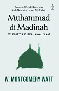 Muhammad di Madinah; Studi Kritis Sejarah Awal Islam — W. Montgomery Watt — sampul