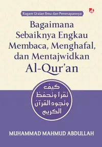 Bagaimana Sebaiknya Engku Membaca, Menghafal, dan Mentajwidkan Al-Qur'an — Muhammad Mahmud Abdullah — sampul