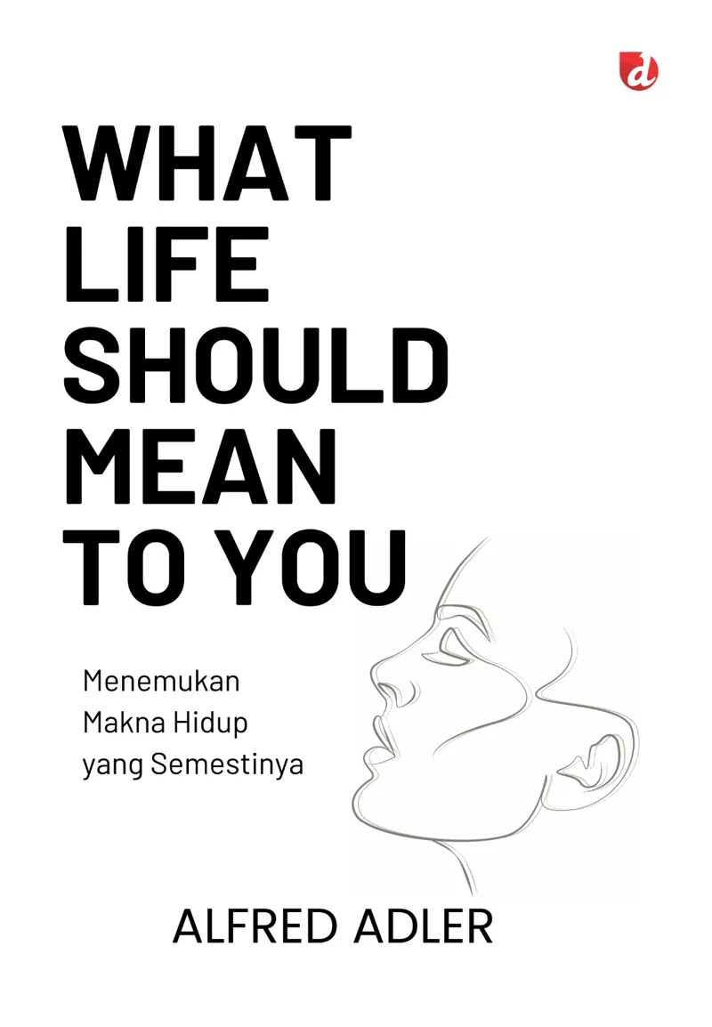 Buku What Life Should Mean to You; Menemukan Makna Hidup yang Semestinya oleh Alfred Adler