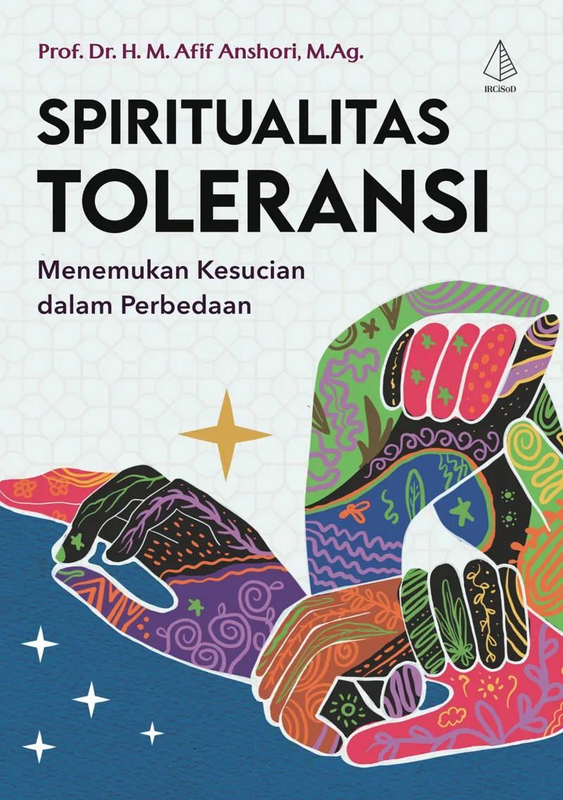 Buku Spiritualitas Toleransi: Menemukan Kesucian dalam Perbedaan oleh M.Ag., Prof. Dr. H.M. Afif Anshori