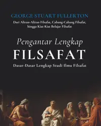 Pengantar Lengkap Filsafat: Dasar-Dasar Lengkap Studi Ilmu Filsafat — George Stuart Fullerton — sampul