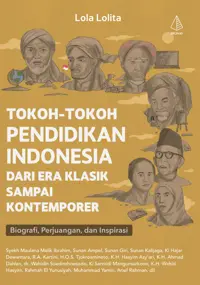 Tokoh-Tokoh Pendidikan Indonesia dari Era Klasik Sampai Kontemporer; Biografi, Perjuangan, dan Inspirasi — Lola Lolita — sampul