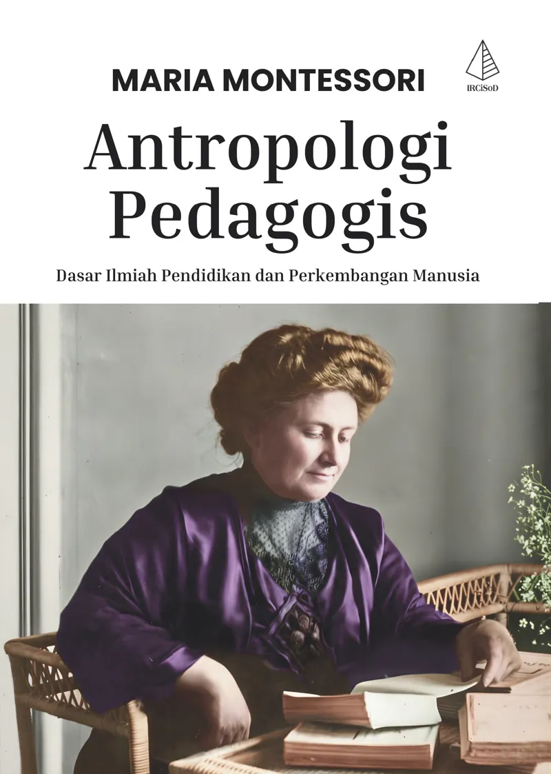Buku Antropologi Pedagogis; Dasar Ilmiah Pendidikan dan Perkembangan Manusia oleh Maria Montessori