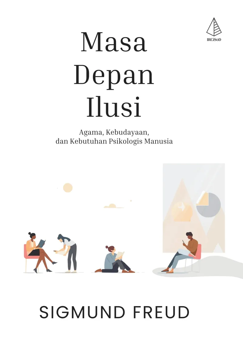 Buku Masa Depan Ilusi: Agama, Kebudayaan, dan Kebutuhan Psikologis Manusia oleh Sigmund Freud