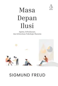 Masa Depan Ilusi: Agama, Kebudayaan, dan Kebutuhan Psikologis Manusia — Sigmund Freud — sampul