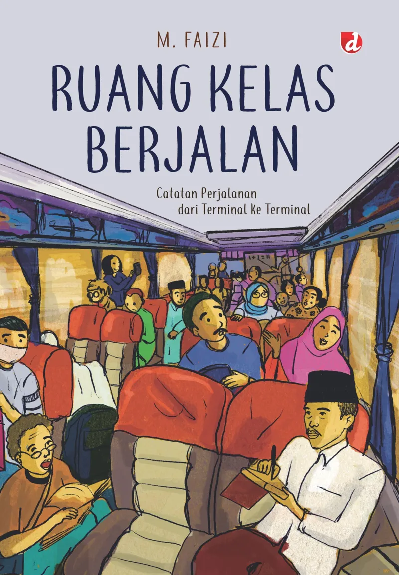 Buku Ruang Kelas Berjalan; Catatan Perjalanan dari Terminal ke Terminal oleh M. Faizi