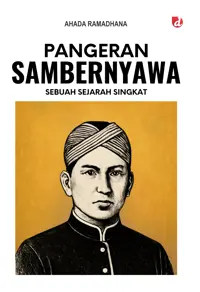Pangeran Sambernyawa; Sebuah Sejarah Singkat — Ahada Ramadhana — sampul