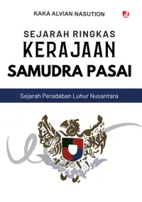Sejarah Ringkas Kerajaan Samudra Pasai — Kaka Alvian Nasution — sampul