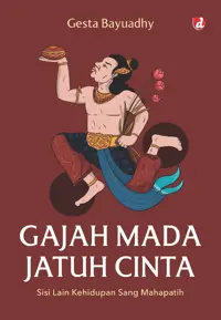 Gajah Mada Jatuh Cinta; Sisi Lain Kehidupan Sang Mahapatih