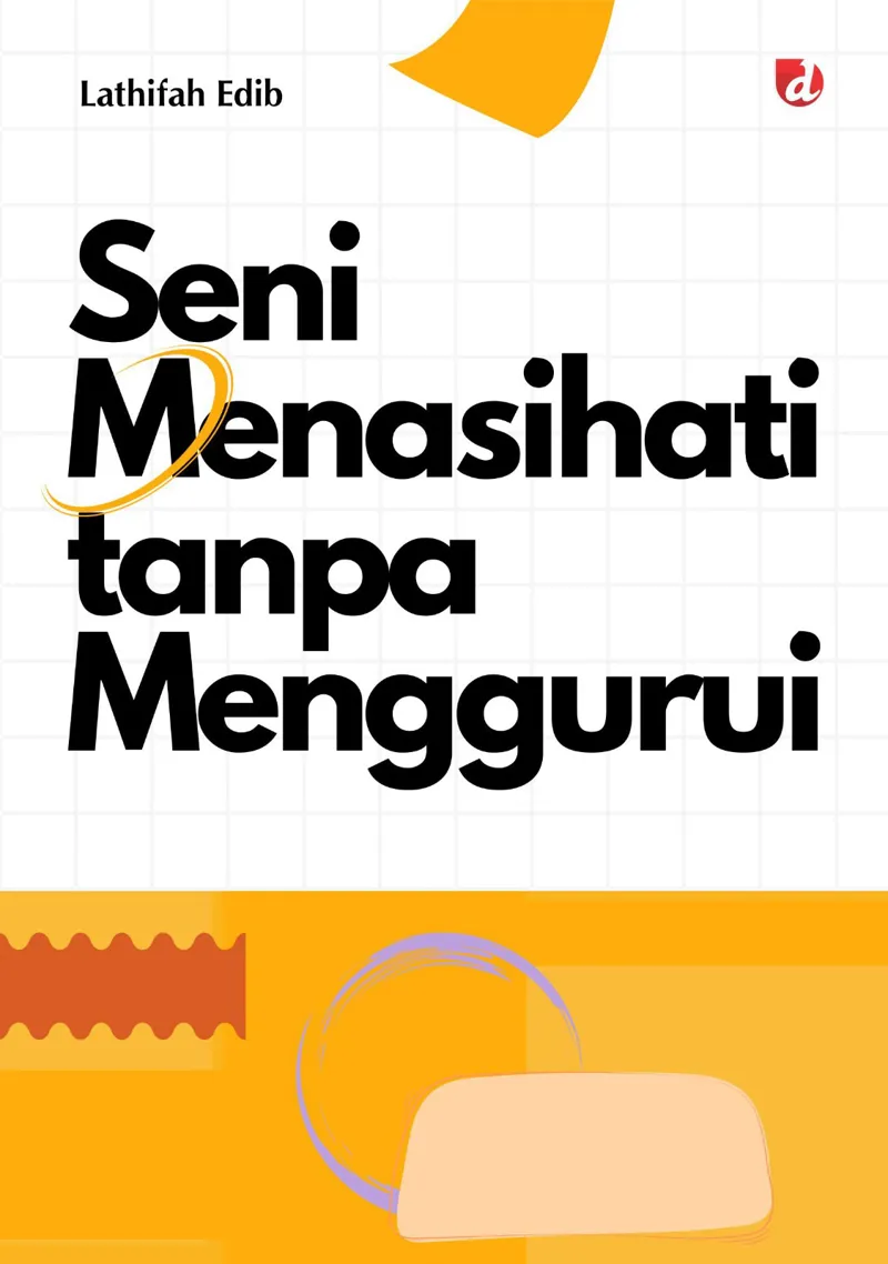 Buku Seni Menasihati Tanpa Menggurui oleh Lathifah Edib