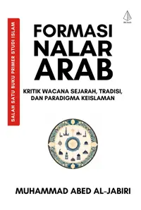 Formasi Nalar Arab; Kritik Wacana Sejarah, Tradisi, dan Paradigma Keislaman — Muhammad Abed al-Jabiri — sampul