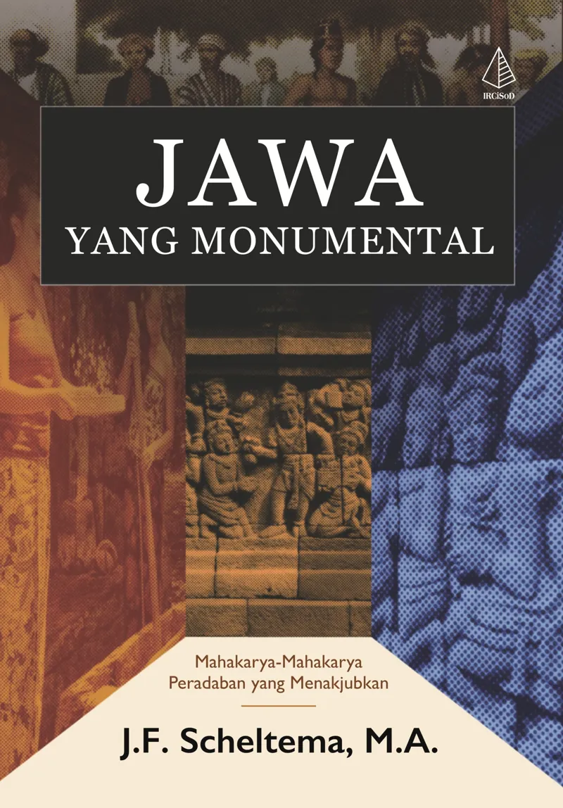 Buku Jawa yang Monumental; Mahakarya-Mahakarya Peradaban yang Menakjubkan oleh M.A, J.F. Scheltema