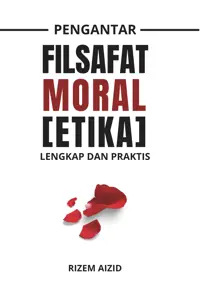 Pengantar Filsafat Moral [Etika]; Lengkap dan Praktis — Rizem Aizid — sampul