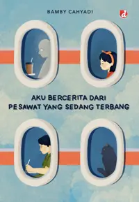 Aku Bercerita dari Pesawat yang Sedang Terbang — Bamby Cahyadi — sampul