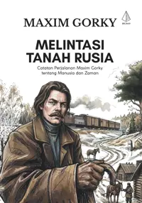 Melintasi Tanah Rusia; Catatan Perjalanan Maxim Gorky tentang Manusia dan Zaman — Maxim Gorky — sampul