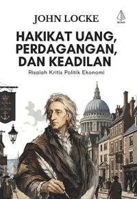 Hakikat Uang, Perdagangan, dan Keadilan; Risalah Kritis Politik Ekonomi — John Locke — sampul
