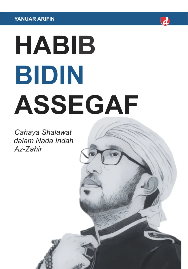 Buku Habib Bidin Assegaf: Cahaya Shalawat dalam Nada Indah az-Zahir oleh Yanuar Arifin